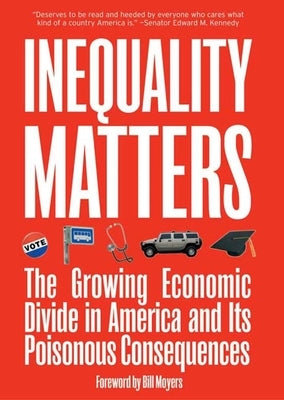 Inequality Matters: The Growing Economic Divide in America and Its Poisonous Consequences by Lardner, James