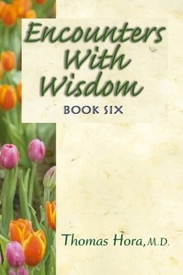 Encounters with Wisdom Book 6 by Hora, Thomas