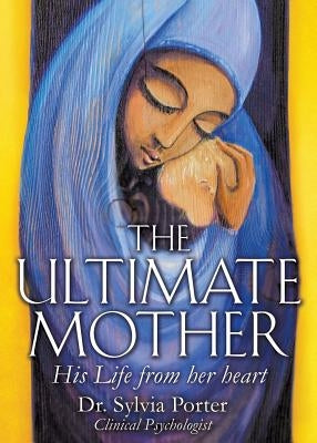 The Ultimate Mother by Porter Clinical Psychologist, Sylvia