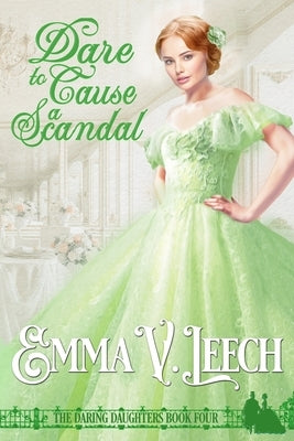 Dare to Cause a Scandal by Leech, Emma V.