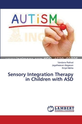Sensory Integration Therapy in Children with ASD by Rathod, Vandana