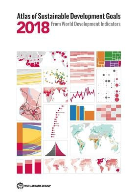 Atlas of Sustainable Development Goals 2018: From World Development Indicators by World Bank