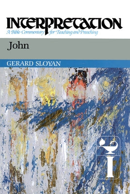 John: Interpretation: A Bible Commentary for Teaching and Preaching by Sloyan, Gerard S.