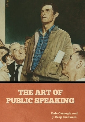 The Art of Public Speaking by Carnegie, Dale
