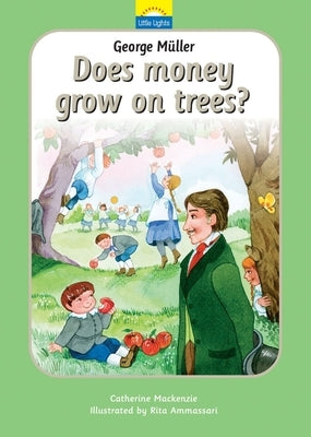 George Müller: Does Money Grow on Trees? by MacKenzie, Catherine