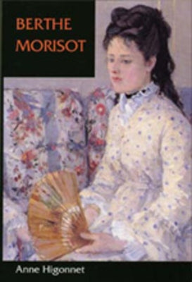 Berthe Morisot by Higonnet, Anne