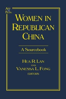 Women in Republican China: A Sourcebook: A Sourcebook by Lan, Hua R.