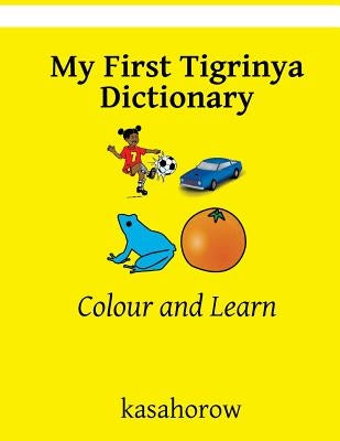 My First Tigrinya Dictionary: Colour and Learn by Kasahorow