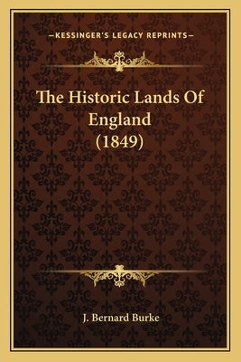 The Historic Lands of England (1849) by Burke, J. Bernard