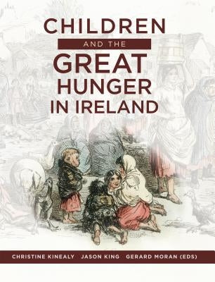 Children and the Great Hunger in Ireland by Kinealy, Christine