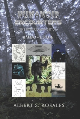 Humanoid Encounters 1980-1984: The Others amongst Us by Rosales, Albert S.