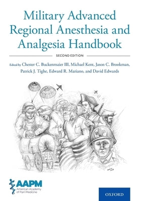 Military Advanced Regional Anesthesia and Analgesia Handbook by Buckenmaier, Chester