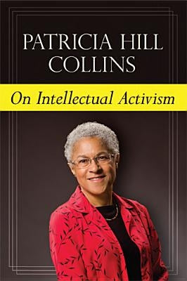On Intellectual Activism by Collins, Patricia Hill