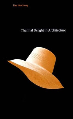 Thermal Delight in Architecture by Heschong, Lisa