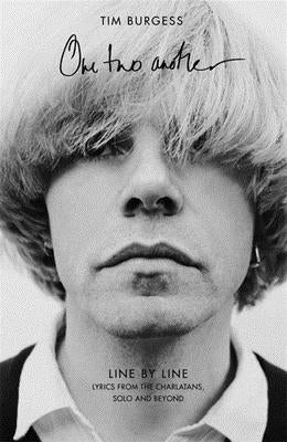 One Two Another: Line by Line: Lyrics from the Charlatans, Solo and Beyond by Burgess, Tim