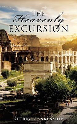 The Heavenly Excursion by Blankenship, Sherry