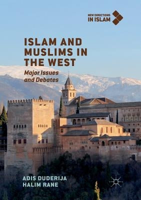 Islam and Muslims in the West: Major Issues and Debates by Duderija, Adis
