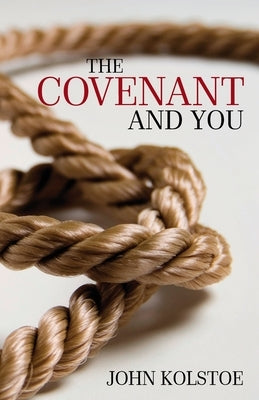 The Covenant and You by Kolstoe, John