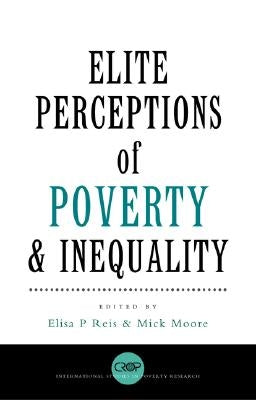 Elite Perceptions of Poverty and Inequality by Reis, Elisa
