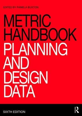 Metric Handbook: Planning and Design Data by Buxton, Pamela