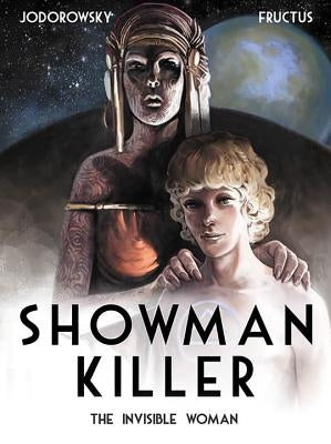 Showman Killer Vol. 3: The Invisible Woman by Jodorowsky, Alexandro
