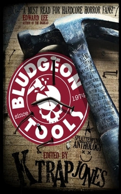Bludgeon Tools: Splatterpunk Anthology by Shaw, Matt