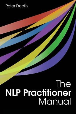 The NLP Practitioner Manual by Freeth, Peter