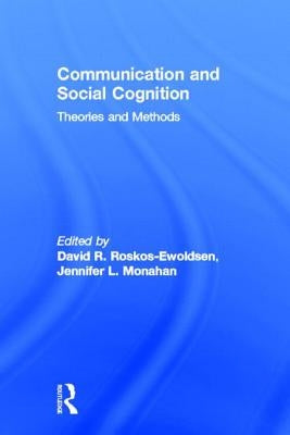 Communication and Social Cognition: Theories and Methods by Roskos-Ewoldsen, David R.