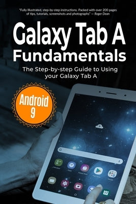 Galaxy Tab A Fundamentals: The Step-by-step Guide to Using Galaxy Tab A by Wilson, Kevin