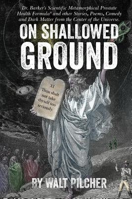 On Shallowed Ground: including Dr Barker's Scientific Metamorphical Prostate Health Formula(R) and Other Stories, Poems, Comedy and Dark Ma by Murphy, Heather