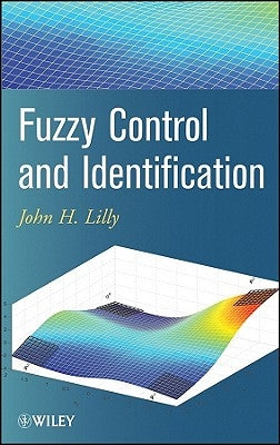 Fuzzy Control and Identification by Lilly, John H.
