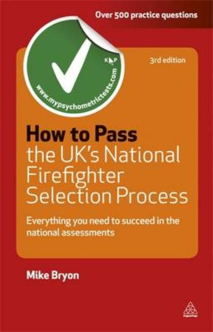 How to Pass the UK's National Firefighter Selection Process: Everything You Need to Know to Succeed in the National Assessments (Revised) by Bryon, Mike
