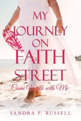My Journey on Faith Street: Come Walk with Me by Russell, Sandra P.