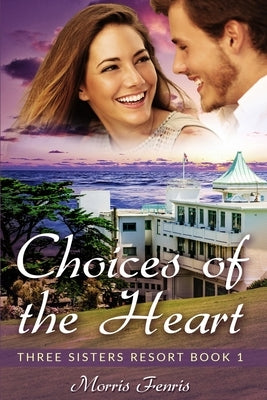 Choices of the Heart: A Sweet Romance by Fenris, Morris