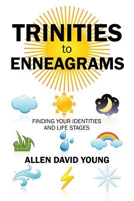Trinities to Enneagrams: Finding Your Identities and Life Stages by David Young, Allen