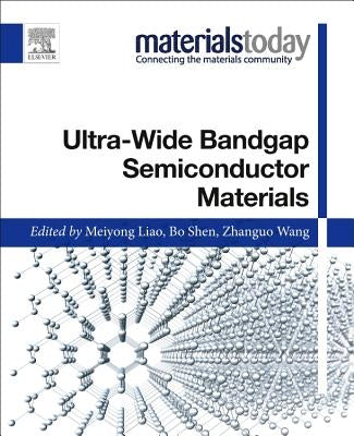 Ultra-Wide Bandgap Semiconductor Materials by Liao, Meiyong