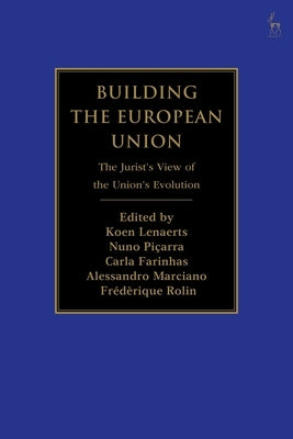 Building the European Union: The Jurist's View of the Union's Evolution by Lenaerts, Koen