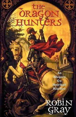 The Dragon Hunters by Gray, Robin
