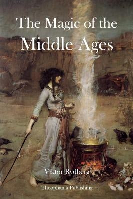 The Magic of the Middle Ages by Rydberg, Viktor