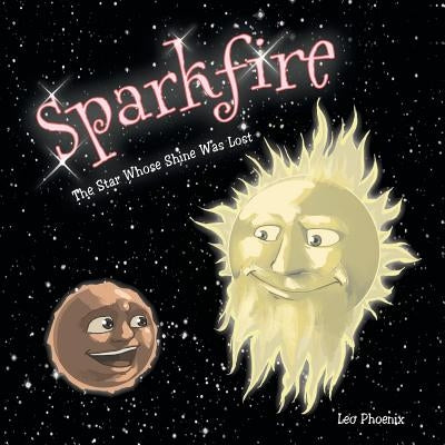 Sparkfire: The Star Whose Shine Was Lost by Phoenix, Leo