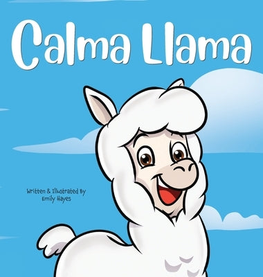 Calma Llama: Anxiety is a Bummer by Hayes, Emily