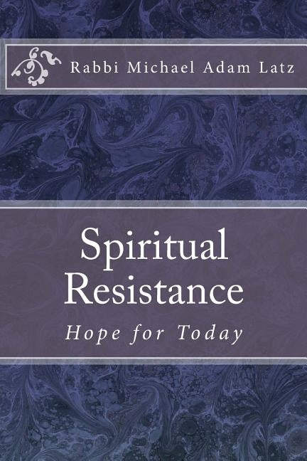 Spiritual Resistance: Hope for Today by Creditor, Menachem