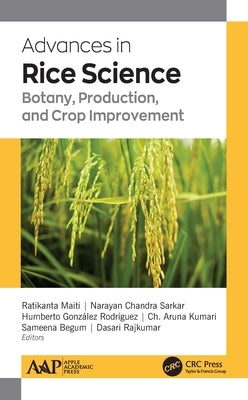 Advances in Rice Science: Botany, Production, and Crop Improvement by Begum, Sameena