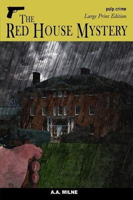 The Red House Mystery: Large Print Edition by Milne, A. A.