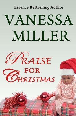 Praise For Christmas by Miller, Vanessa