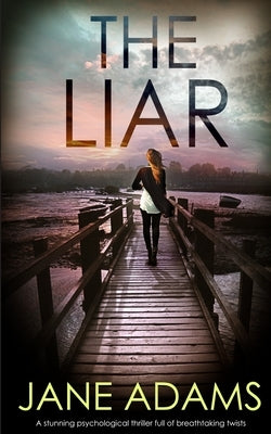 THE LIAR a stunning psychological thriller full of breathtaking twists by Adams, Jane