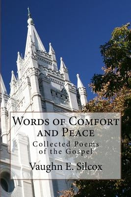 Words of Comfort and Peace: Collected Poems of the Gospel by Silcox, Vaughn E.