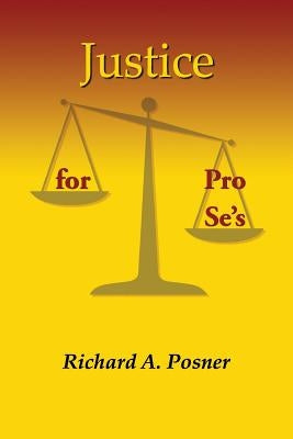 Justice for Pro Se's by Posner, Richard a.