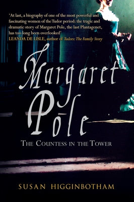 Margaret Pole: The Countess in the Tower by Higginbotham, Susan