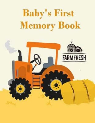 Baby's First Memory Book: Baby's First Memory Book; Tractor Baby by Graphics, Heartfelt